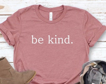 Be Kind Shirt, Be Kind, Be Kind T-shirt, Inspirational Tee, Always Be ...