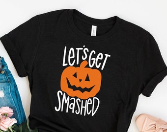 Let's Get Smashed Shirt, Halloween Pumpkin Shirt, Funny Halloween T-Shirt, Halloween Party T-Shirt, Funny Pumpkin Shirt, Halloween Costumes