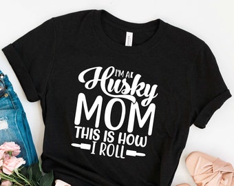 I'm A Husky Mom This Is How I Roll Shirt, Dog Mom Shirt, Mom Life Shirt, Mother's Day Shirt, Dog Mom Gift, Dog Lover Shirt, Husky Mama Gift