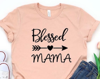 Blessed Mama Shirt - Blessed Mom T-Shirt - Cute Mom Shirt - Mother's Day Gift Shirt - Blessed Mama Tee - Thankful - Mom Life Shirt - Mom