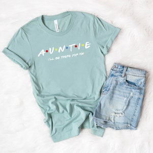 Auntie Shirt, Auntie I'll be there for you Shirt, Aunt gift, Funny Friends Show Shirt For Aunt, Gift for aunt,Gift For Auntie image 3