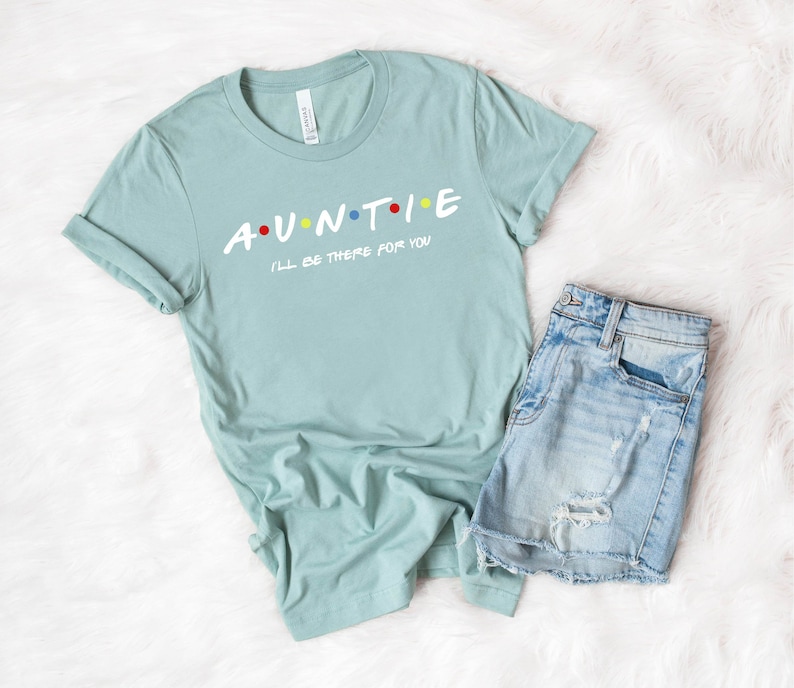 Auntie Shirt, Auntie I'll be there for you Shirt, Aunt gift, Funny Friends Show Shirt For Aunt, Gift for aunt,Gift For Auntie image 3