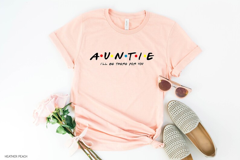 Auntie Shirt, Auntie I'll be there for you Shirt, Aunt gift, Funny Friends Show Shirt For Aunt, Gift for aunt,Gift For Auntie image 1