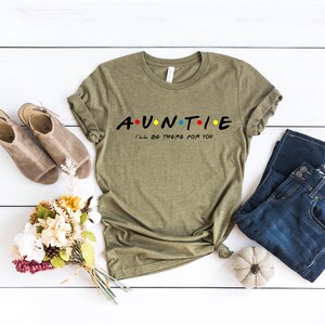 Auntie Shirt, Auntie I'll be there for you Shirt, Aunt gift, Funny Friends Show Shirt For Aunt, Gift for aunt,Gift For Auntie image 5