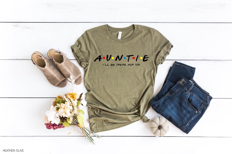 Auntie Shirt, Auntie I'll be there for you Shirt, Aunt gift, Funny Friends Show Shirt For Aunt, Gift for aunt,Gift For Auntie image 5