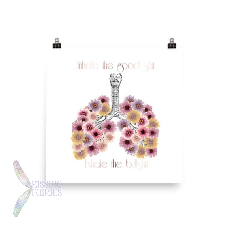Inhale the Good Shit Exhale the Bullshit Art Print Illustrated Lungs with Watercolor Flowers Lineart Lungs with Flowers Funky Wall Art