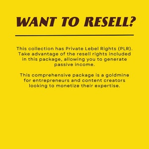 Puede incluir: Fondo amarillo con texto negro que dice "WANT TO RESELL?" Esta colecci&oacute;n tiene derechos de etiqueta privada (PLR). Aprovecha los derechos de reventa incluidos en este paquete, lo que te permite generar ingresos pasivos. Este paquete completo es una mina de oro para emprendedores y creadores de contenido que buscan monetizar su experiencia.