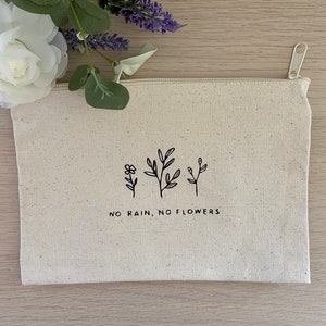 no rain, no flowers ~  pouch