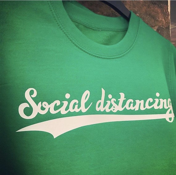Social Distancing Sweatshirt. Lockdown 