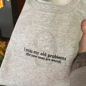 I Miss My Old Problems Embroidered Sweatshirt