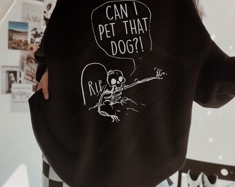 Can I Pet That Dog Sweatshirt-Oversized Sweatshirt