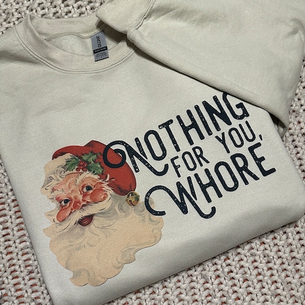 Nothing For You Shirt-Oversized Sweatshirt-Santa Sweatshirt-Christmas Sweatshirt