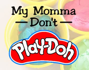 Momma Don&#39;t Play-Doh SVG Download Clipart cut with Sillhouette or Cricut Vinyl Cutter