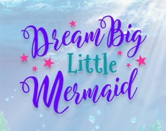 Little Mermaid SVG Dream Big Ariel Download t-shirt design for Cricut Vinyl Cutter Baby Shirt Cricut Sillhouette Girl Child