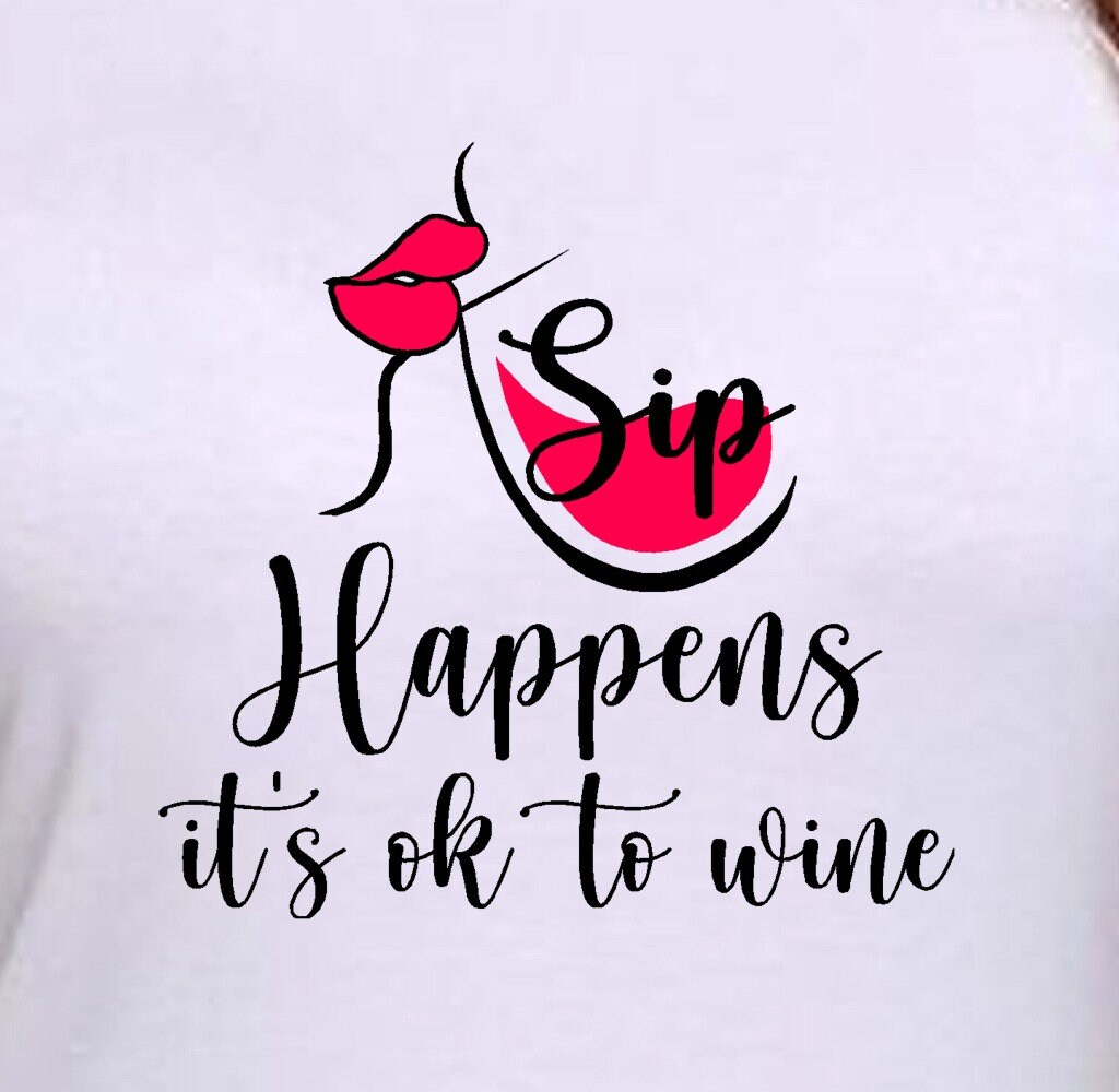Wine SVG It's Ok To Wine Sip Happens Tshirt Graphics Wine Etsy
