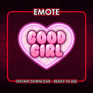 May include: A digital graphic with a pink heart shape and the words "GOOD GIRL" in bubble letters. The word "EMOTE" is at the top, and "INSTANT DOWNLOAD - READY TO USE" is at the bottom, all in white text on a dark red background.