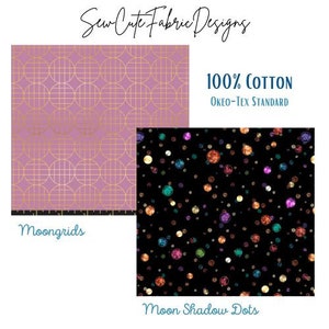 May include: Two fabric swatches, one with a pink background and a gold geometric pattern, and the other with a black background and a colorful confetti pattern. The text "Moongrids" is below the first swatch and "Moon Shadow Dots" is below the second swatch. The text "100% COTTON OKEO-TEX STANDARD" is in the upper right corner.