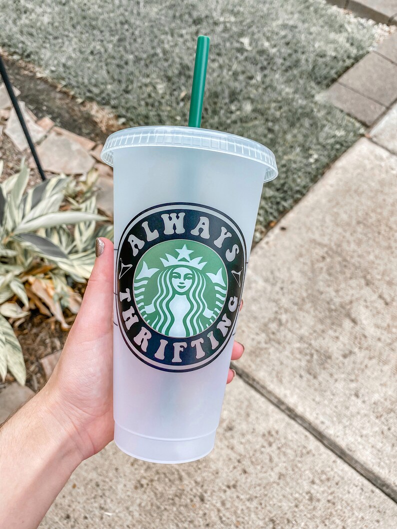 Always Thrifting Starbucks Reusable Venti Cup Thrifting Tumbler reseller personalized cup with name shopping essentials thrift store