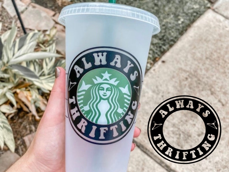 Always Thrifting Starbucks Reusable Venti Cup Thrifting Tumbler reseller personalized cup with name shopping essentials thrift store