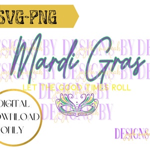 Puede incluir: Descarga digital de un diseño de Mardi Gras con el texto "Mardi Gras" en letras verdes y moradas, una máscara morada y verde y el texto "Let the good times roll".
