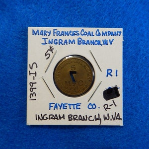 May include: A brass token with the text "Mary Frances Coal Company" and "5¢" on a white card with the text "1399-15", "RI", "Fayette Co. R-1", and "Ingram Branch, W.VA."