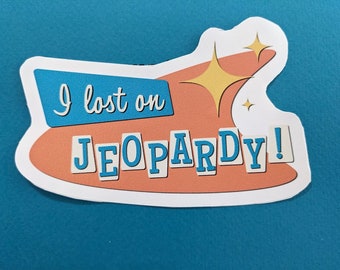 Jeopardy Sticker "I Lost On Jeopardy"