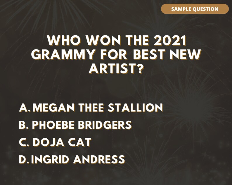May include: A quiz question with a gold background and fireworks in the background. The question asks "Who won the 2021 Grammy for Best New Artist?" with the following answer choices: A. Megan Thee Stallion, B. Phoebe Bridgers, C. Doja Cat, D. Ingrid Andress.