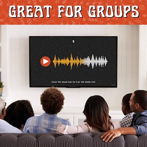 May include: A group of people seated on a sofa watching a television. The TV displays a sound wave graphic with a play button. The text "GREAT FOR GROUPS" is at the top of the image. The text "CLICK THE SPACE BAR TO PLAY THE SONG CLIP" is at the bottom of the TV screen.
