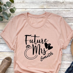 Custom Future Mrs. Shirt: Bride Engagement Gift