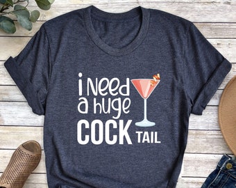 Funny Cocktail T-Shirt: I Need a Huge Cocktail Humor Drinking Tee, Alcohol Shirt