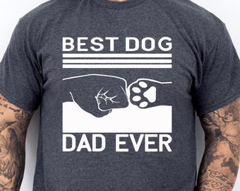 Best Dog Dad Ever T-Shirt, Dog Lover Gift