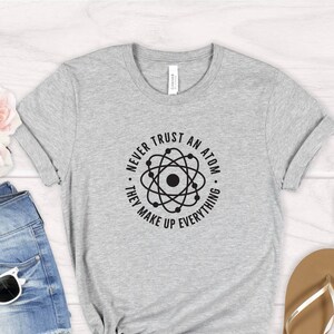 Funny Atom T-Shirt, Science Teacher Shirt, Engineer Tees, Back To School Tops, Birthday Gifts, Teacher Gifts, College Outfit, Scientist Gift