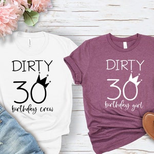 Dirty Thirty Birthday Shirt: Funny 30th Party Graphic Tee