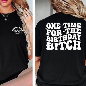 One Time For The Birthday Bitch Shirt, Funny Birthday Shirt, Matching Birthday Party Shirt, Birthday Girl Shirt, Gift For Birthday Girl