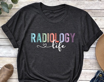 Radiology Life Shirt: Radiologist Rad Tech X-Ray Tee