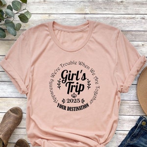 Girls Trip 2025 Shirt, Apparently We Are Trouble When We are Together, Girls Weekend T-shirt,Girls Vacation Tee,Best Friends Gift,Travel Tee