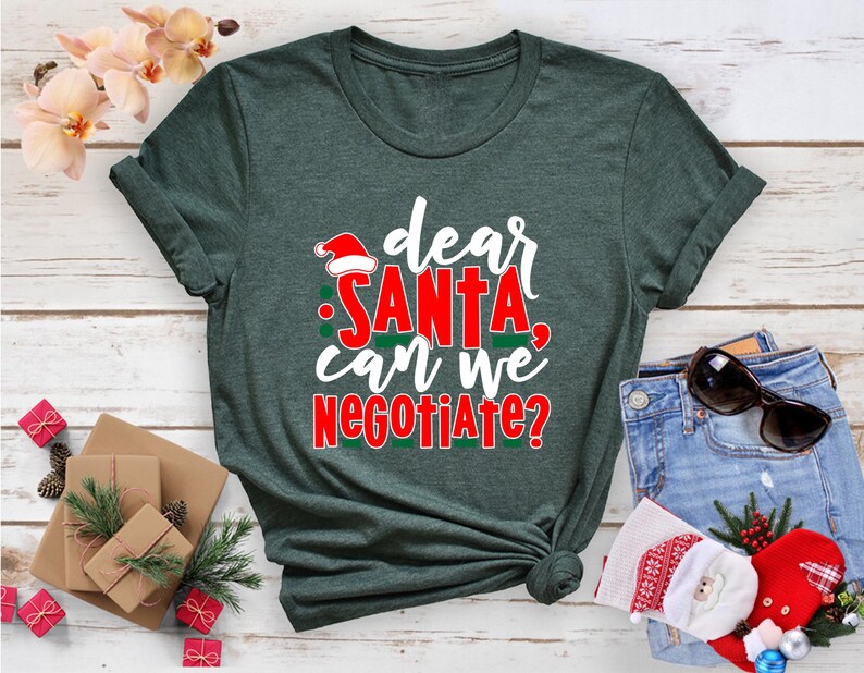 Dear Santa Can We Negotiate Tshirt, Christmas Gift Shirts, Funny