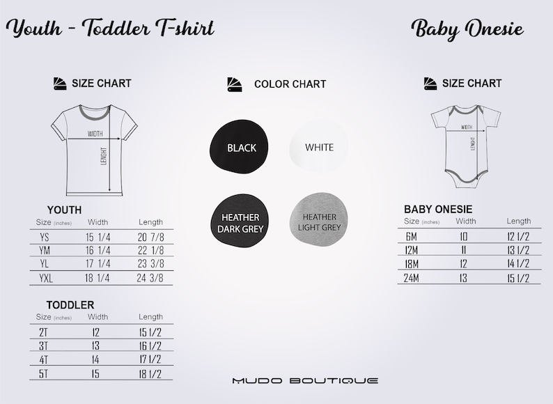 May include: Size chart for youth and toddler t-shirts and baby onesies. The chart shows sizes in inches and includes width and length measurements. Available colors are black, white, heather dark grey, and heather light grey. MUDO BOUTIQUE.