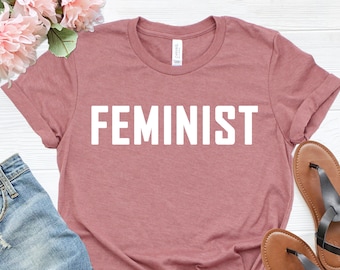Feminist Shirt, Feminism T-Shirt, Feminism Shirt, Feminist T-Shirt for Women, Womens Clothing, Gifts for Her