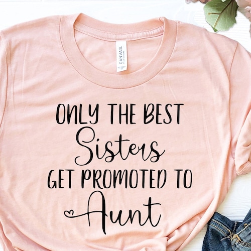 The Best Sisters Get Promoted to Aunt Heart Family Gift Tee