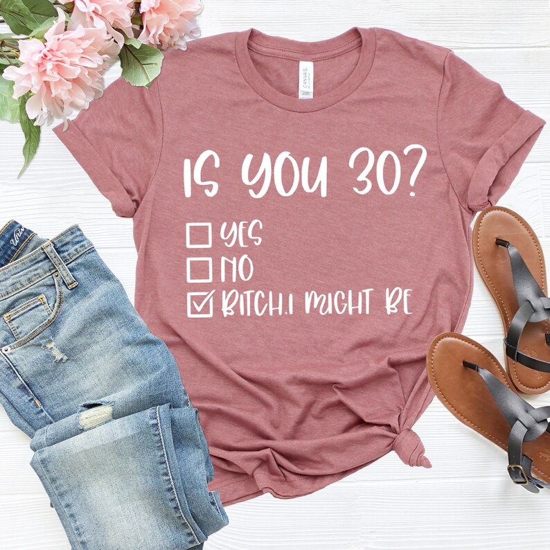Is You 30 Shirt Funny 30th Birthday Shirt Thirtieth 30th Etsy