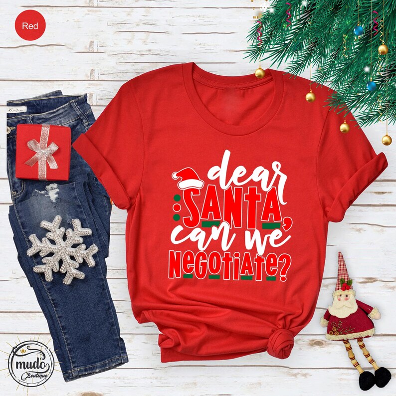 Dear Santa Can We Negotiate Tshirt, Christmas Gift Shirts, Funny