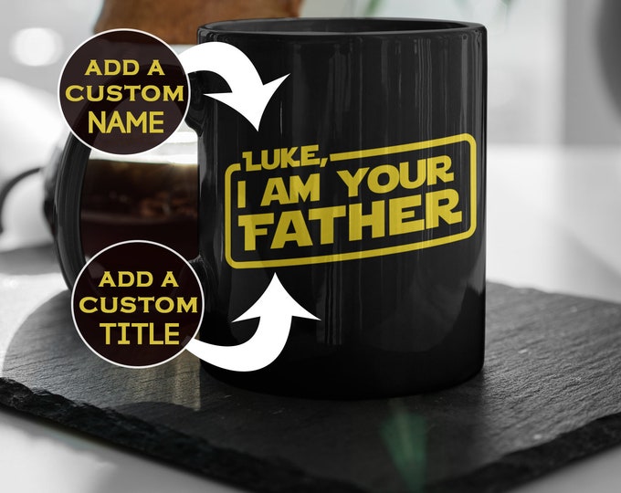 I Am Your Father,Father Mug,Father Gift,Gift For Father,Dad Coffee Mug,Funny Dad Mug,Father Gift,Grandfather Gift,Custom mug,11oz 15oz,