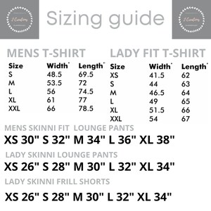May include: Sizing guide for t-shirts and pants. Mens t-shirt sizes are listed with width and length measurements in inches. Lady fit t-shirt sizes are listed with width and length measurements in inches. Mens and Lady lounge pants sizes are listed in inches.  XS 30" S 32" M 34" L 36" XL 38" XS 26" S 28" M 30" L 32" XL 34" XS 26" S 28" M 30" L 32" XL 34"
