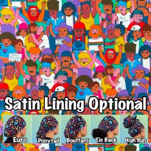 May include: A colorful illustration of a crowd of people with diverse skin tones and hairstyles. The illustration is printed on a fabric with a variety of colors and patterns. The fabric is available in five different styles: Euro, Ponytail, Bouffant, Tie Back, and High Bun. The text "Satin Lining Optional" is printed below the illustration.