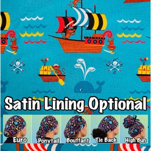 May include: A blue and white fabric with a pirate ship and monkeys. The fabric is available in different styles, including euro, ponytail, bouffant, tie back, and high bun. The text "Satin Lining Optional" is printed on the fabric.