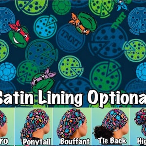 May include: A blue and green patterned fabric with pizza slices and Teenage Mutant Ninja Turtles characters. The fabric is available in different styles, including euro, ponytail, bouffant, tie back, and high bun. The text "Satin Lining Optional" is displayed below the fabric.