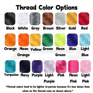 May include: A colour chart titled Thread Color Options displaying twenty-one square swatches of thread in various colours including black, white, grey, brown, silver, gold, red, orange, neon orange, yellow, green, neon green, blue, light blue, turquoise, navy, purple, light purple, pink, neon pink, and light pink with text below noting that thread colours appear lighter in person.