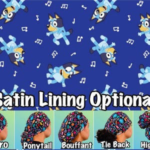 May include: A blue fabric featuring a repeating pattern of the cartoon character Bluey and white musical notes. Below, five variations of scrub caps are displayed in Euro, Ponytail, Bouffant, Tie Back, and High Bun styles with the text Satin Lining Optional.