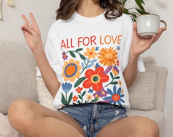 All For Love Floral T-Shirt | colorful flowers, positive message, PRIDE month